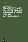 Strafrechtliche Fälle für Übungen an Universitäten und bei Justizbehörden