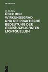 Über den Wirkungsgrad und die praktische Bedeutung der gebräuchlichsten Lichtquellen