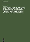 Die Veranschlagung elektrischer Licht- und Kraftanlagen