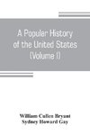 A popular history of the United States, from the first discovery of the western hemisphere by the Northmen, to the end of the civil war. Preceded by a sketch of the prehistoric period and the age of the mound builders (Volume I)