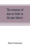 The structure of man an index to his past history