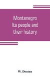 Montenegro; its people and their history