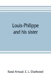 Louis-Philippe and his sister; the political life rôle of Adelaide of Orleans (1777-1847)