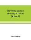 The Victoria history of the county of Durham (Volume II)