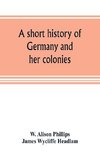 A short history of Germany and her colonies