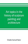 Art topics in the history of sculpture, painting and architecture