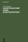 Dampfmaschine oder Elektromotor?