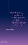 Machiavelli, Hobbes, and the Formation of a Liberal Republicanism in England