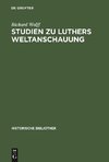 Studien zu Luthers Weltanschauung