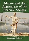 Manteo and the Algonquians of the Roanoke Voyages