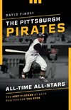 The Pittsburgh Pirates All-Time All-Stars