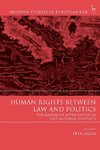 Human Rights Between Law and Politics The Margin of Appreciation in Post-National Contexts