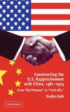 Constructing the U.S. Rapprochement with China, 1961-1974