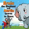 Ernie the Elephant and Martin Learn to Share