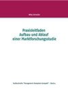 Praxisleitfaden Aufbau und Ablauf einer Marktforschungsstudie