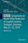 IUTAM Symposium on Model Order Reduction of Coupled Systems, Stuttgart, Germany, May 22-25, 2018