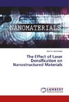 The Effect of Laser Densification on Nanostructured Materials