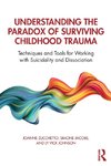 Understanding the Paradox of Surviving Childhood Trauma