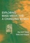 Hiebert, R: Exploring Mass Media for A Changing World