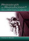 Wheeler, T: Phototruth Or Photofiction?