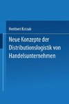 Neue Konzepte der Distributionslogistik von Handelsunternehmen