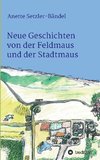 Neue Geschichten von der Feldmaus und der Stadtmaus