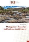 Madagascar. Recueil de publications académiques