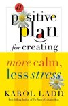 A Positive Plan for Creating More Calm, Less Stress