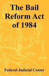 Bail Reform Act of 1984, The