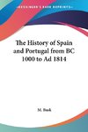 The History of Spain and Portugal from BC 1000 to Ad 1814