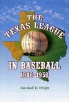 Wright, M:  The Texas League in Baseball, 1888-1958