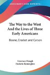 The Way to the West And the Lives of Three Early Americans