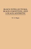 Black Intellectuals, Black Cognition, and a Black Aesthetic