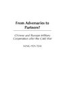 From Adversaries to Partners? Chinese and Russian Military Cooperation after the Cold War