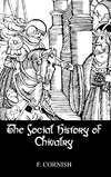 F_Cornish: Social History Of Chivalry