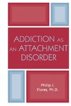 Addiction as an Attachment Disorder