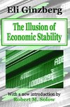 Ginzberg, E: Illusion of Economic Stability