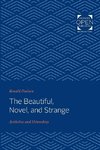 The Beautiful, Novel, and Strange