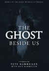 The Ghost Beside Us