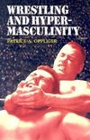 Oppliger, P:  Wrestling and Hypermasculinity