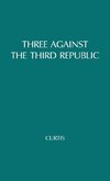 Three Against the Third Republic