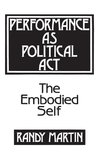 Performance as Political Act