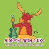 A Moose with a Uke