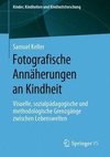 Fotografische Annäherungen an Kindheit