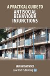 A Practical Guide to Antisocial Behaviour Injunctions