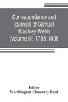 Correspondence and journals of Samuel Blachley Webb (Volume III) 1783-1806