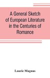 A general sketch of European literature in the centuries of romance