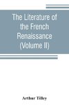 The literature of the French renaissance (Volume II)