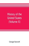 History of the United States, from the discovery of the American continent (Volume X)