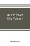 The life of Lord Clive (Volume I)